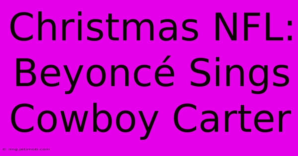 Christmas NFL: Beyoncé Sings Cowboy Carter