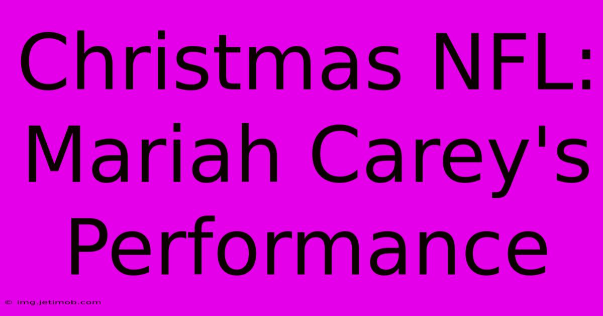 Christmas NFL: Mariah Carey's Performance