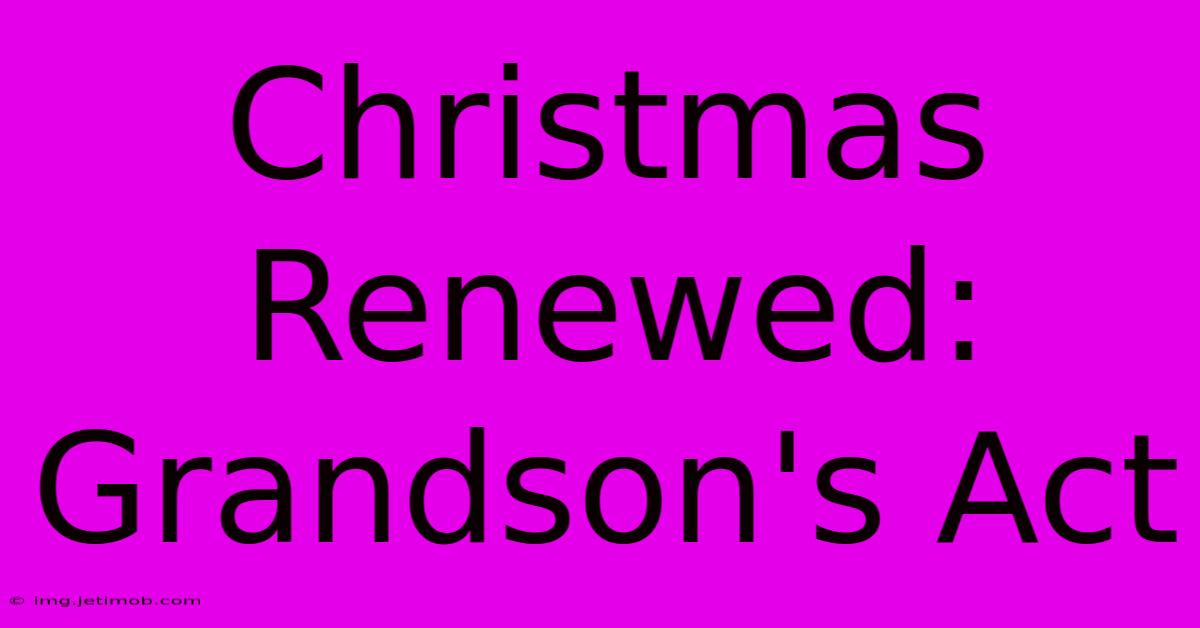 Christmas Renewed: Grandson's Act