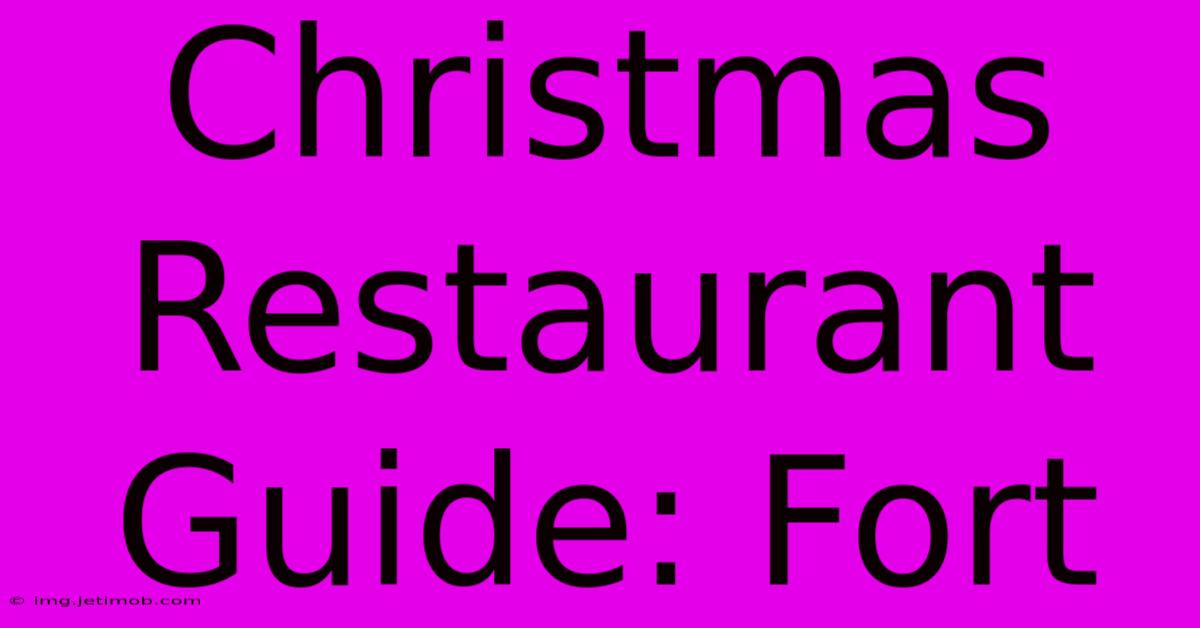 Christmas Restaurant Guide: Fort