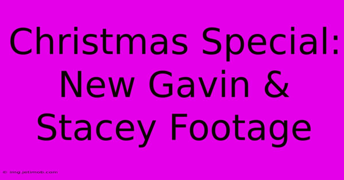 Christmas Special: New Gavin & Stacey Footage