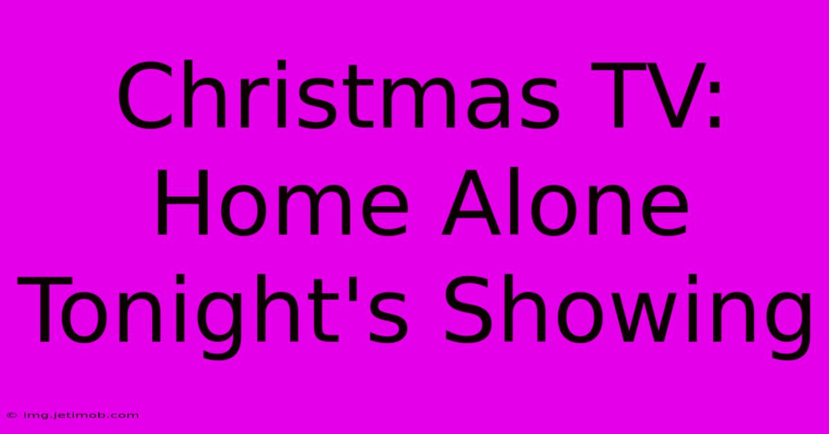 Christmas TV: Home Alone Tonight's Showing