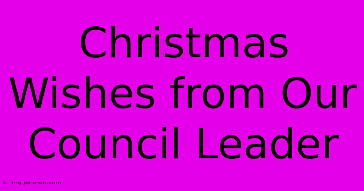 Christmas Wishes From Our Council Leader