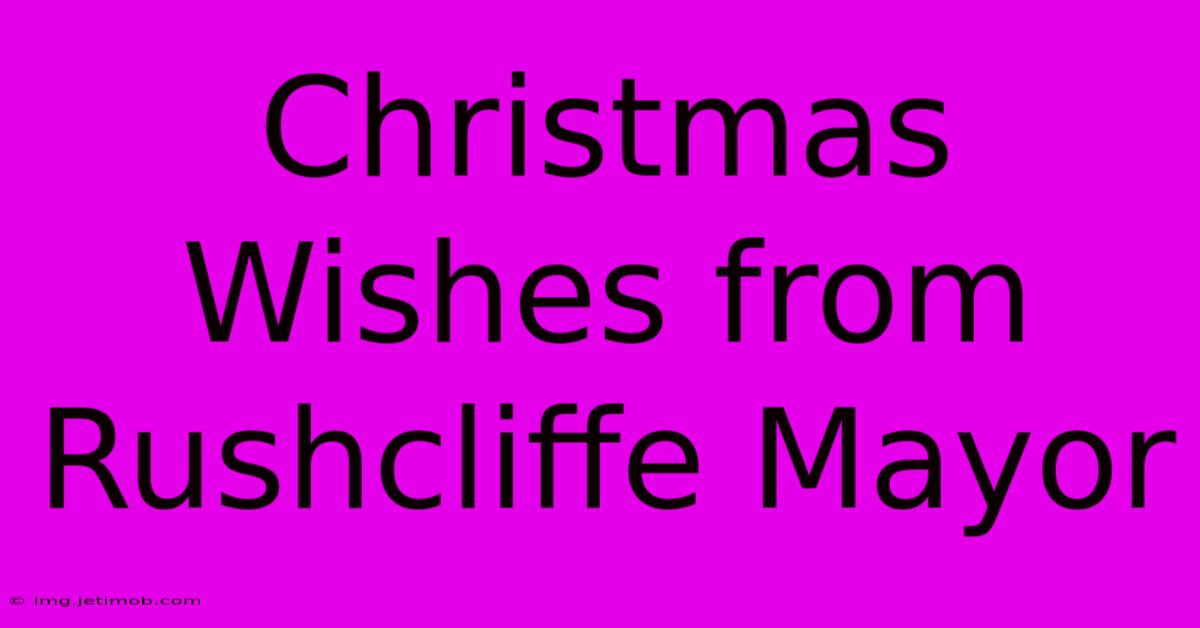 Christmas Wishes From Rushcliffe Mayor