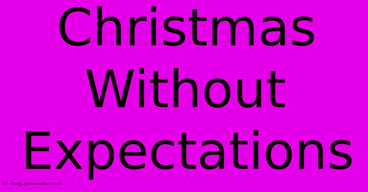 Christmas Without Expectations