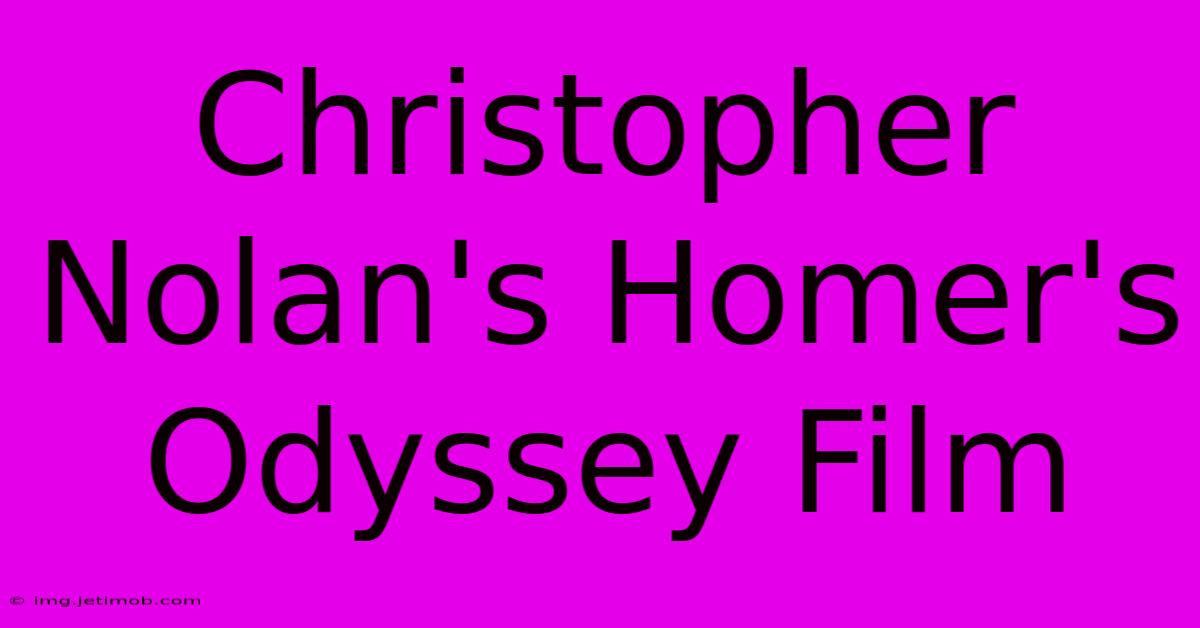 Christopher Nolan's Homer's Odyssey Film