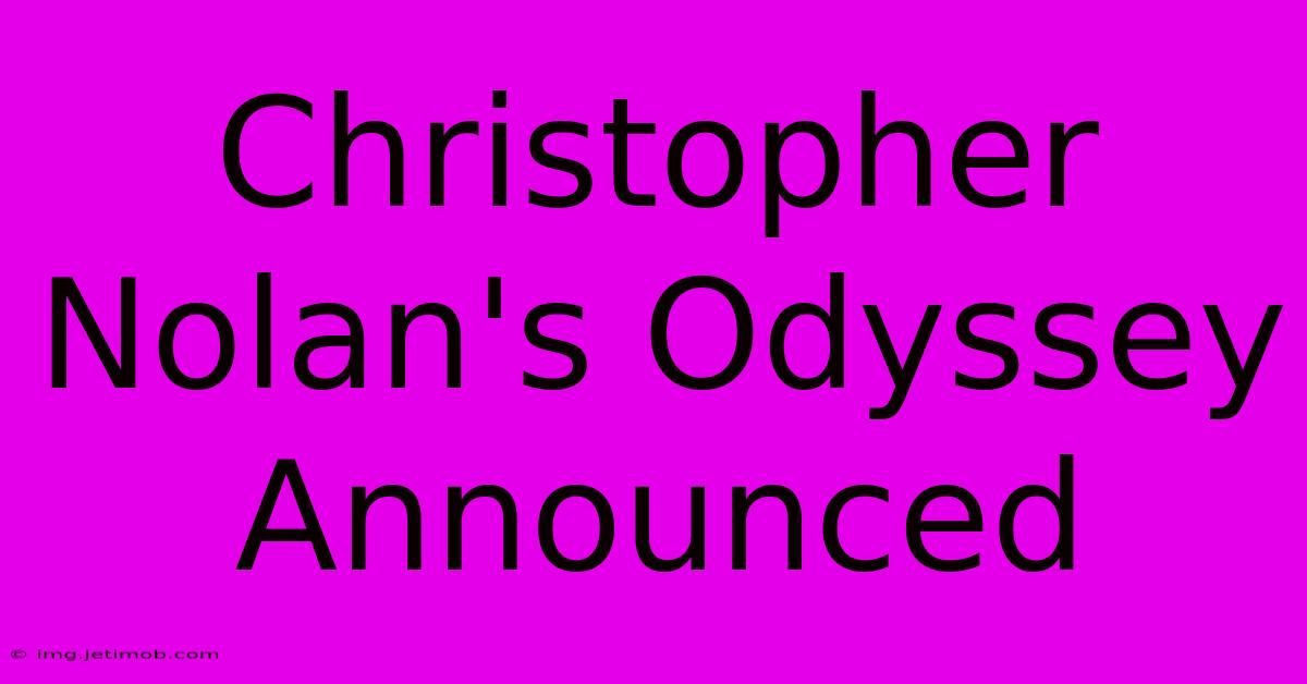 Christopher Nolan's Odyssey Announced