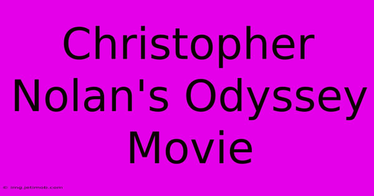 Christopher Nolan's Odyssey Movie