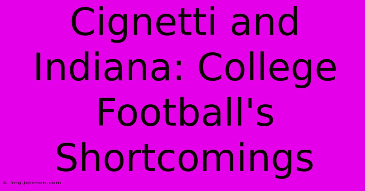 Cignetti And Indiana: College Football's Shortcomings