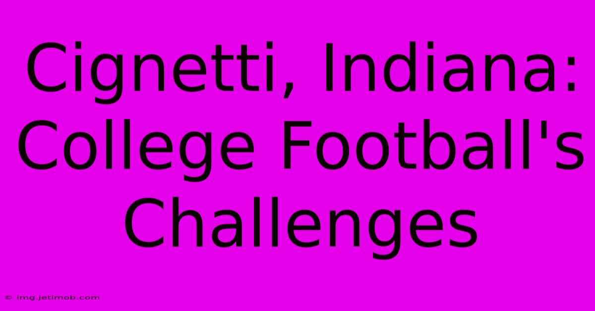 Cignetti, Indiana:  College Football's Challenges