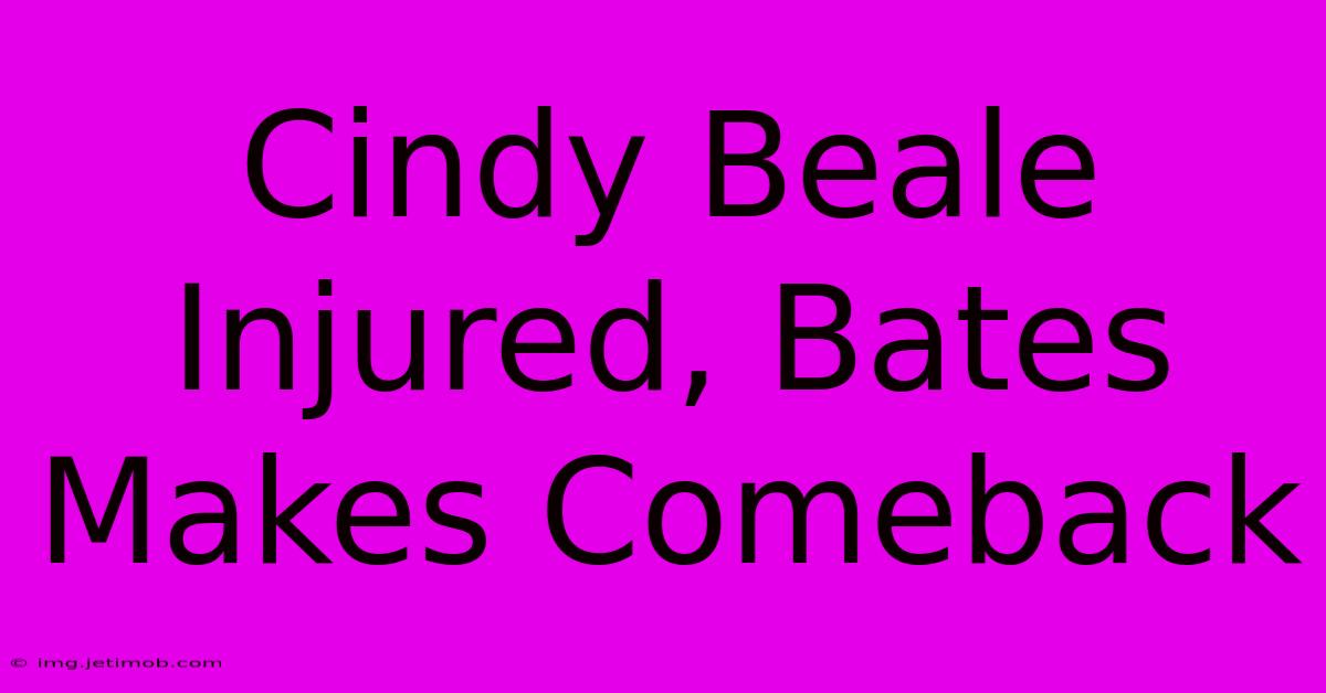 Cindy Beale Injured, Bates Makes Comeback