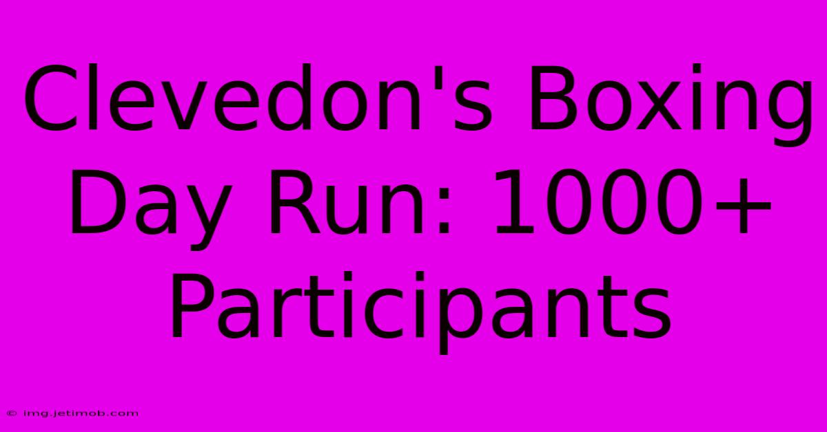 Clevedon's Boxing Day Run: 1000+ Participants