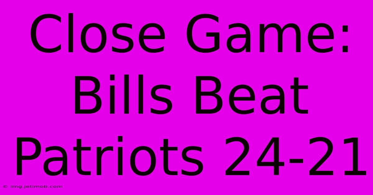 Close Game: Bills Beat Patriots 24-21