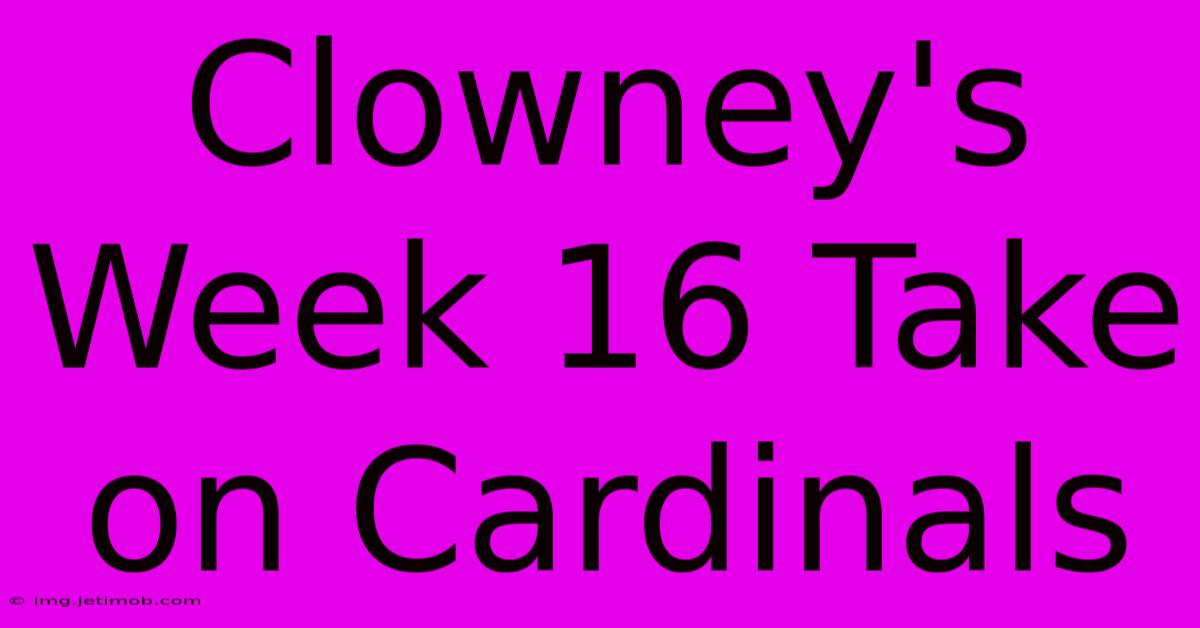 Clowney's Week 16 Take On Cardinals