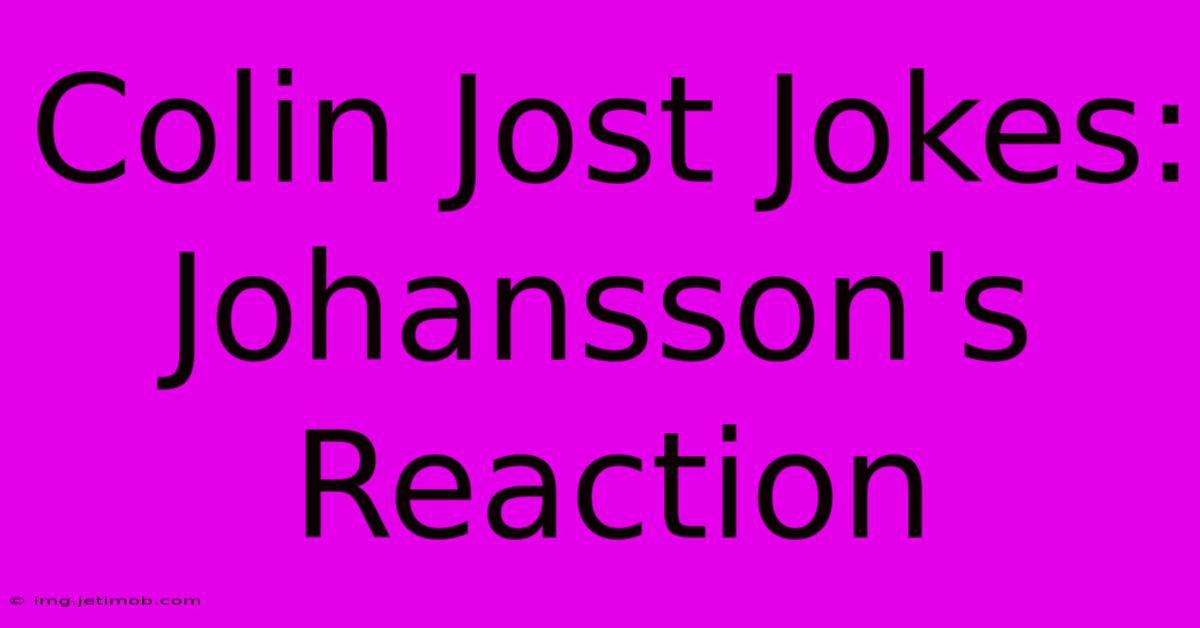 Colin Jost Jokes: Johansson's Reaction