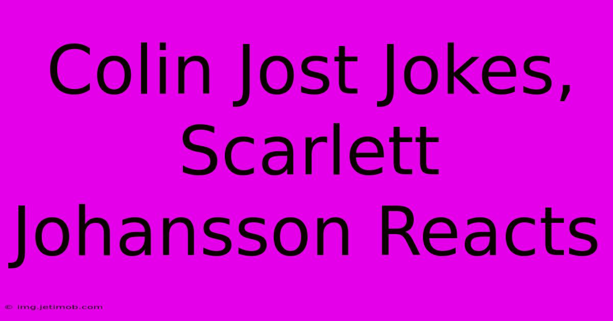 Colin Jost Jokes, Scarlett Johansson Reacts