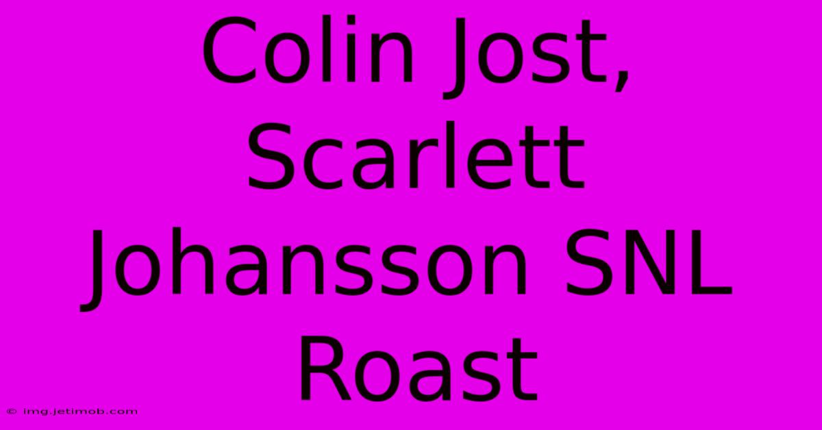 Colin Jost, Scarlett Johansson SNL Roast