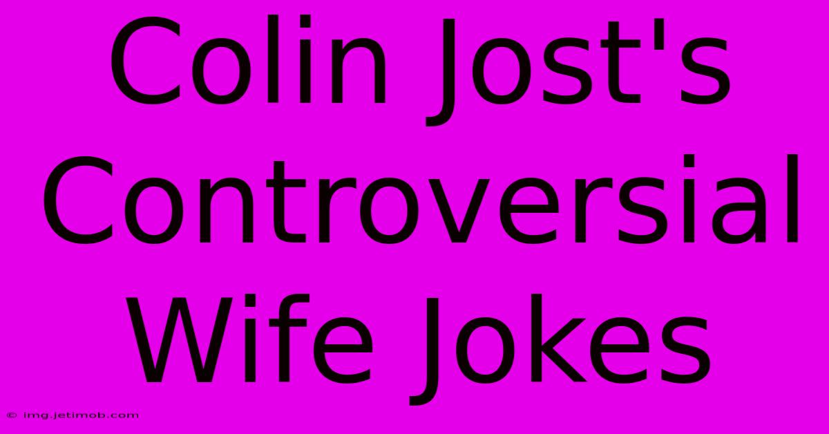 Colin Jost's Controversial Wife Jokes