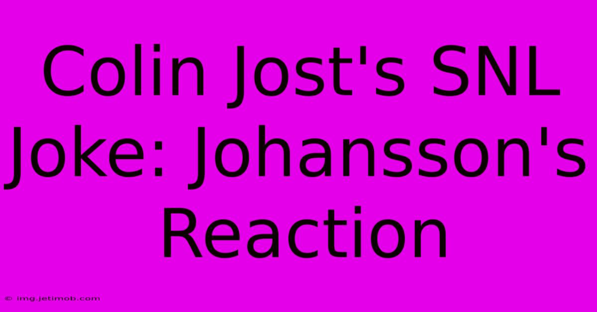 Colin Jost's SNL Joke: Johansson's Reaction