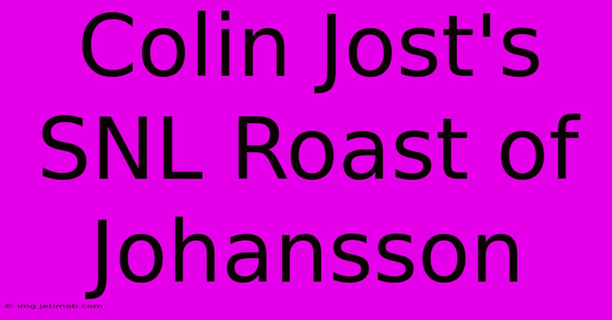 Colin Jost's SNL Roast Of Johansson