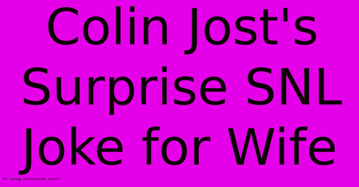 Colin Jost's Surprise SNL Joke For Wife