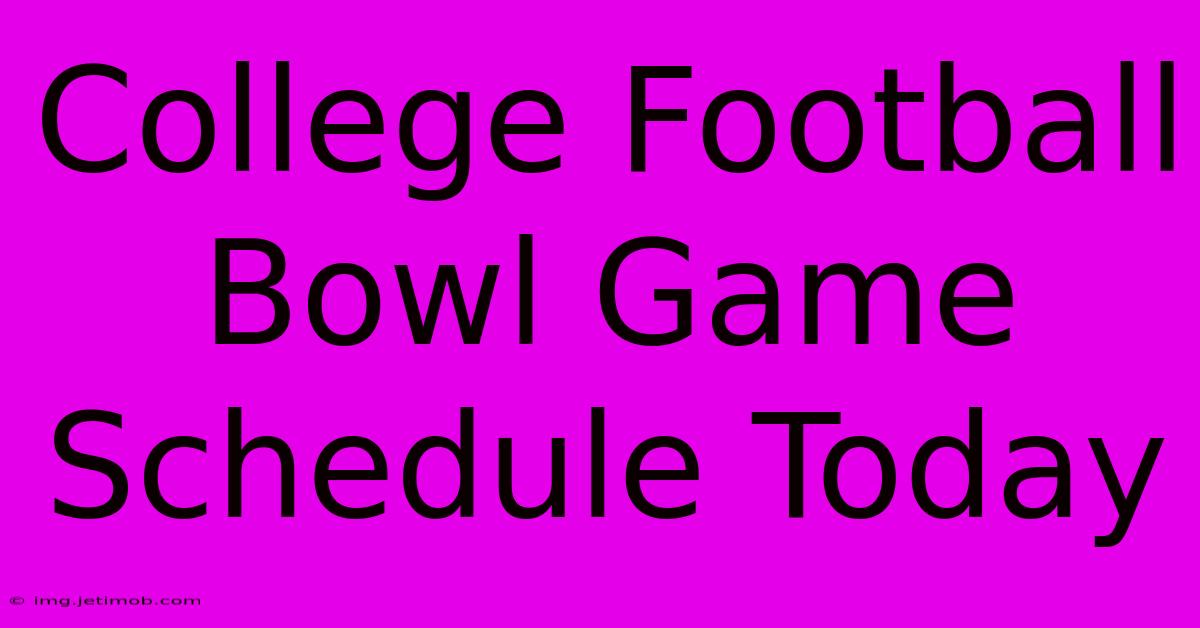 College Football Bowl Game Schedule Today