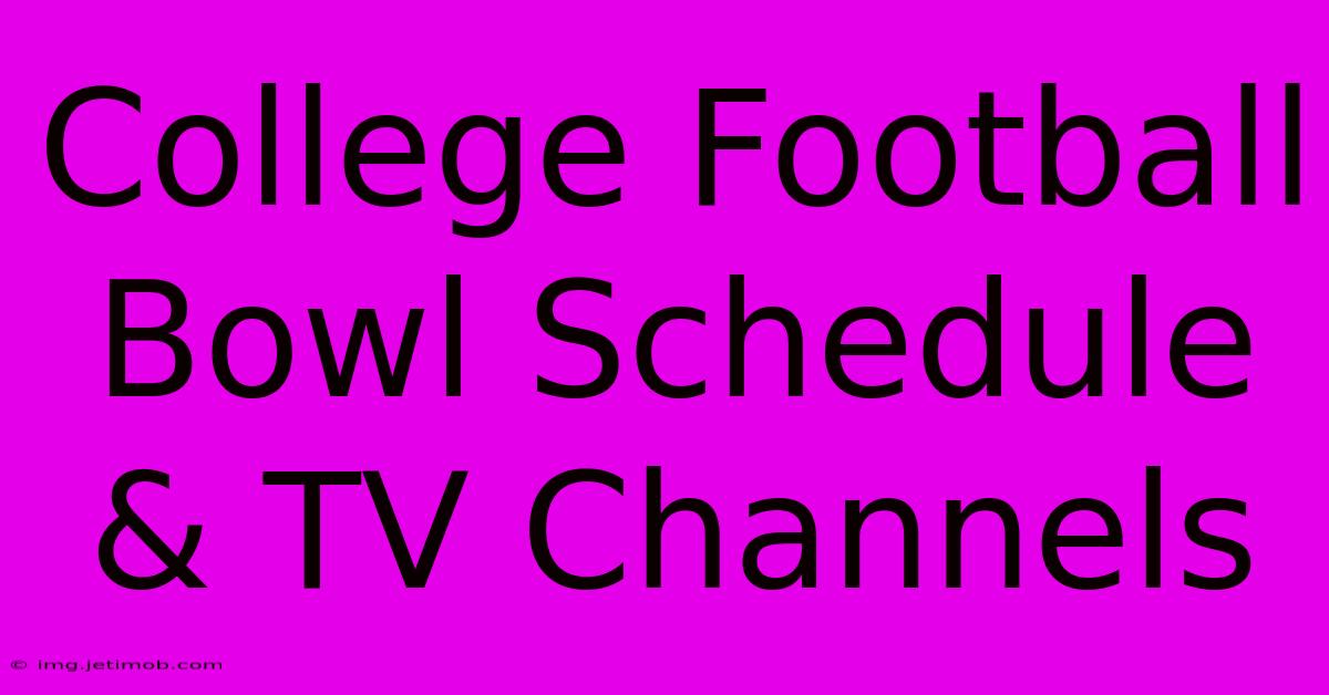 College Football Bowl Schedule & TV Channels