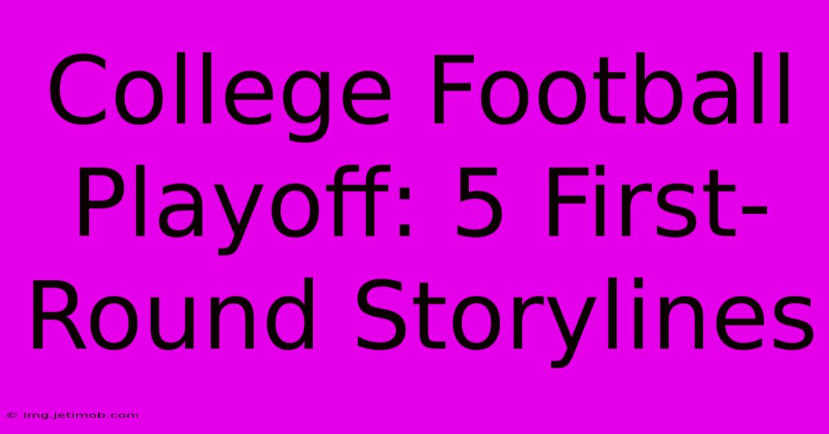 College Football Playoff: 5 First-Round Storylines