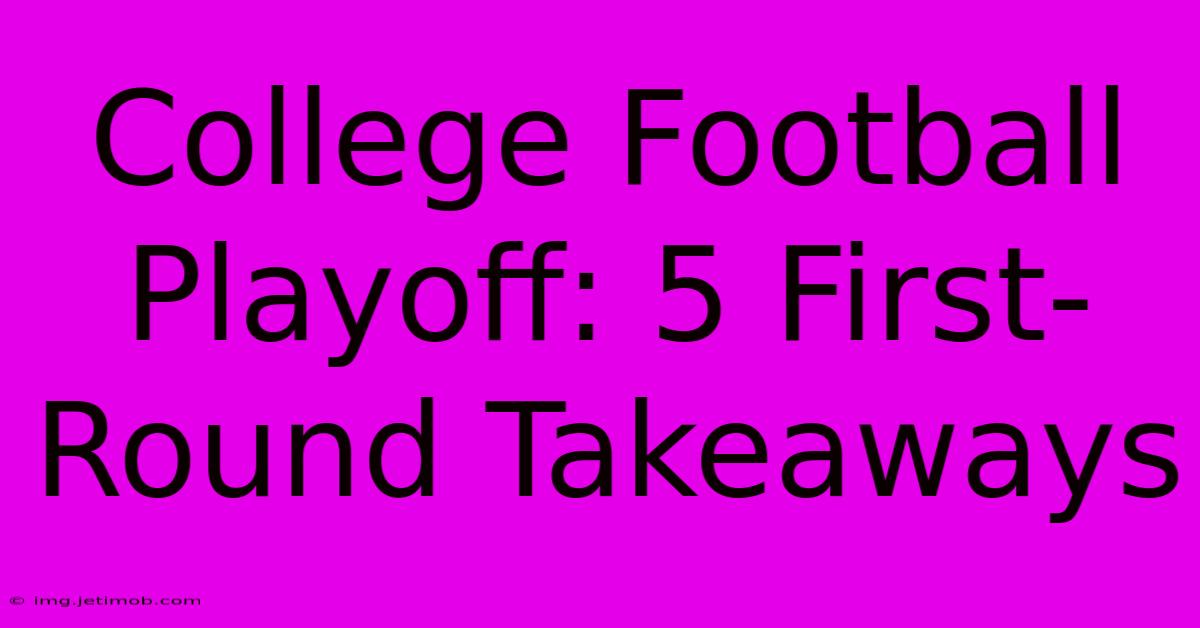 College Football Playoff: 5 First-Round Takeaways