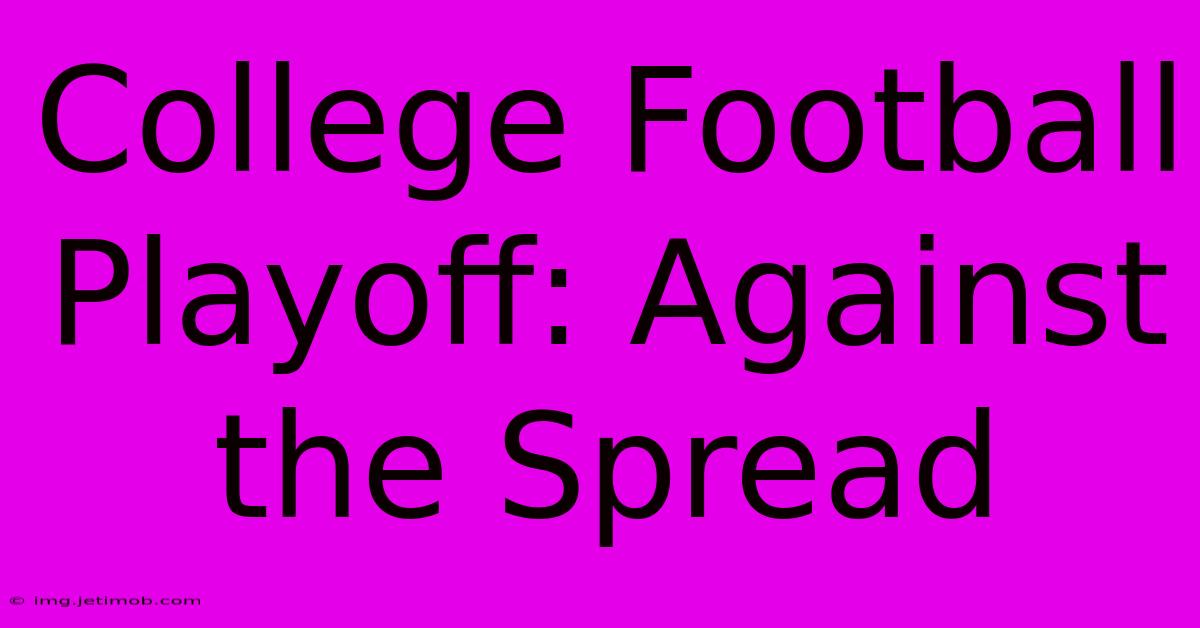 College Football Playoff: Against The Spread