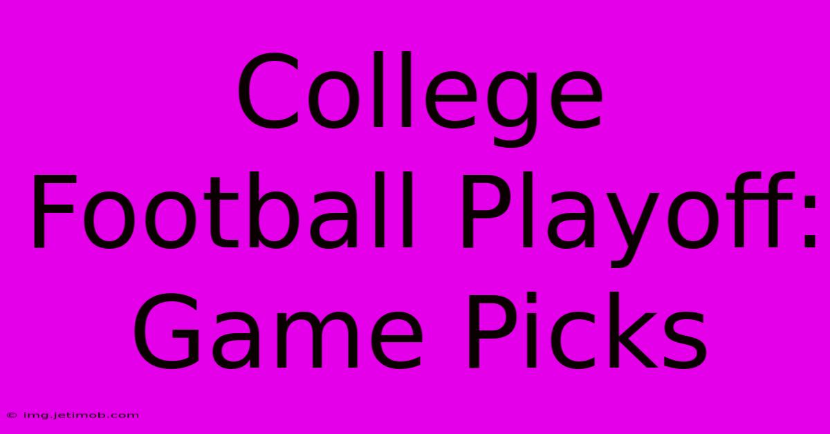 College Football Playoff:  Game Picks