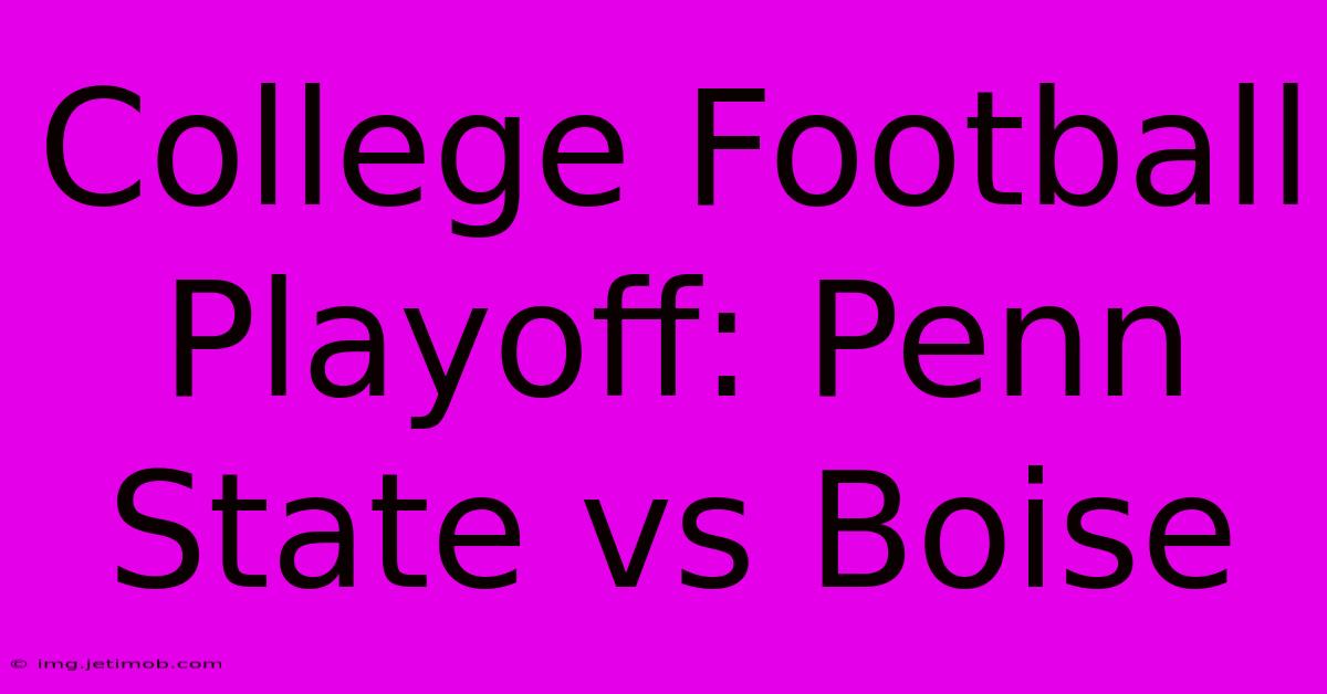 College Football Playoff: Penn State Vs Boise