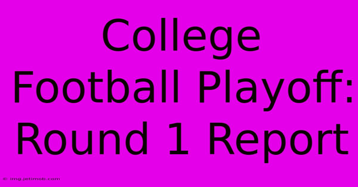 College Football Playoff: Round 1 Report