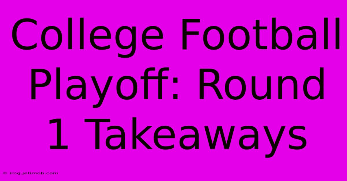 College Football Playoff: Round 1 Takeaways