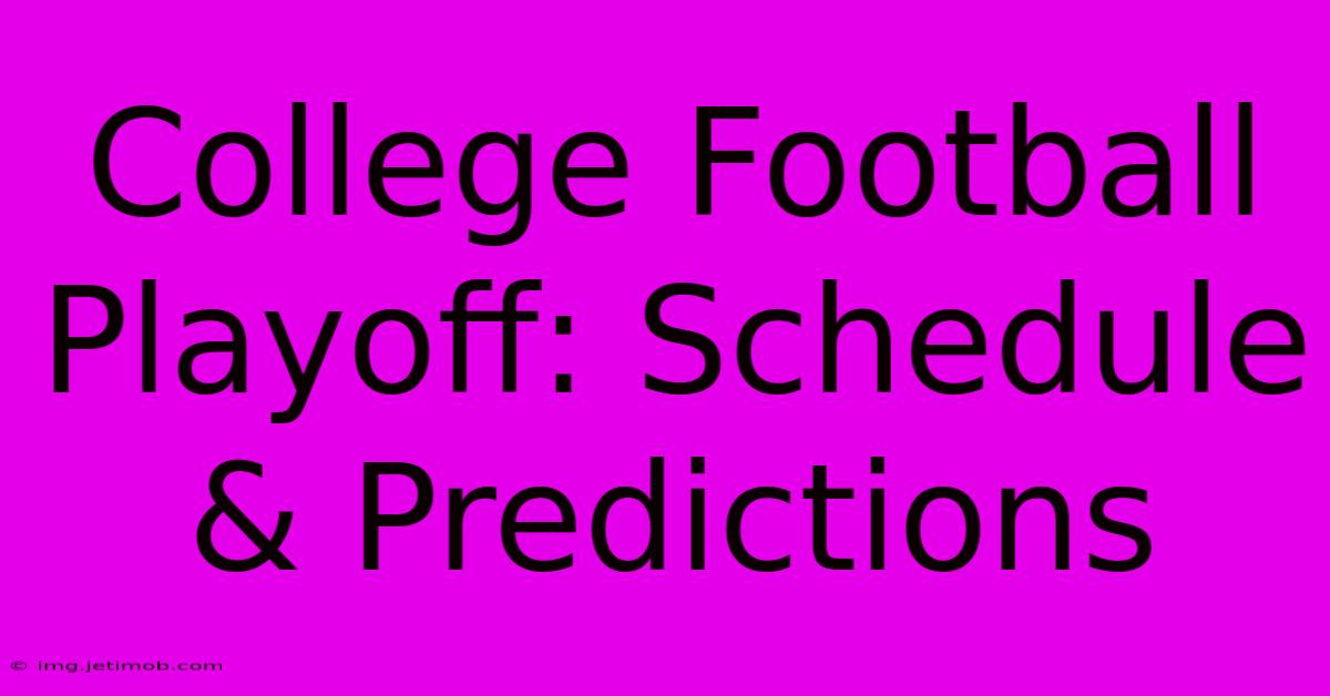 College Football Playoff: Schedule & Predictions