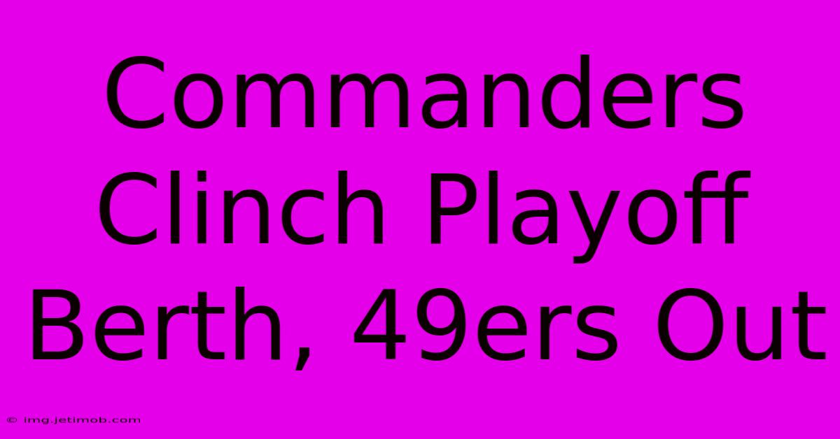 Commanders Clinch Playoff Berth, 49ers Out