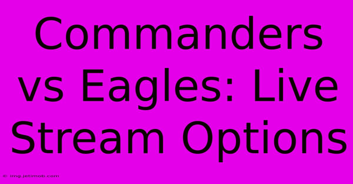 Commanders Vs Eagles: Live Stream Options