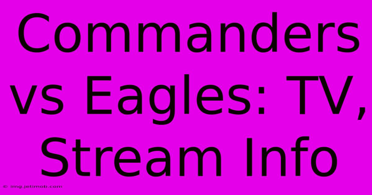 Commanders Vs Eagles: TV, Stream Info