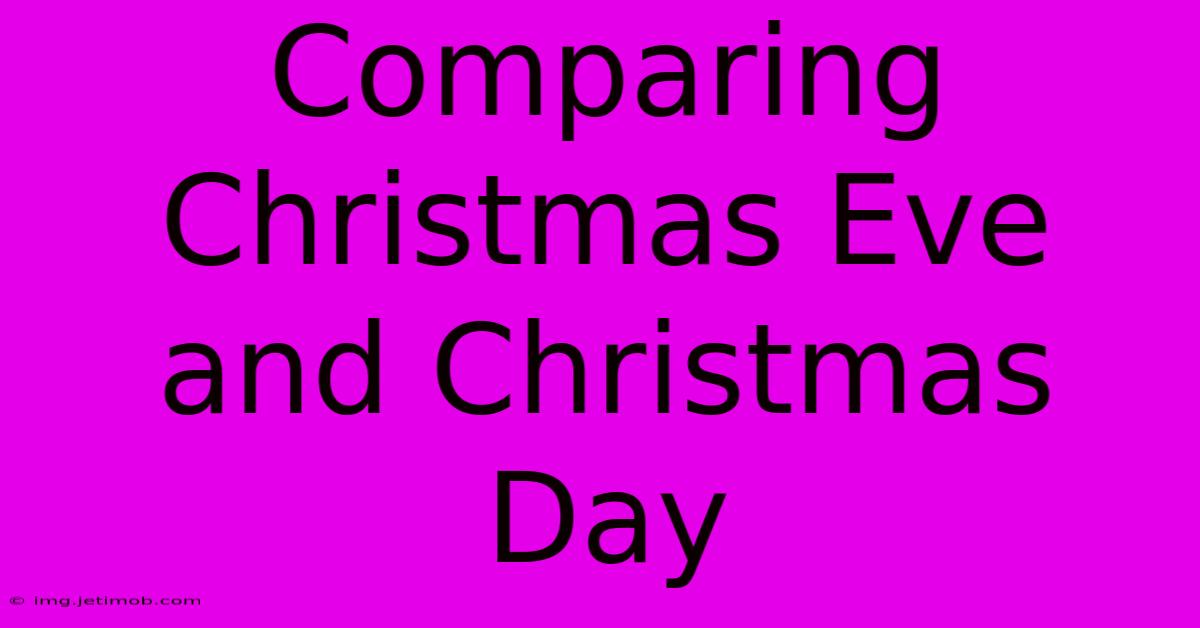 Comparing Christmas Eve And Christmas Day