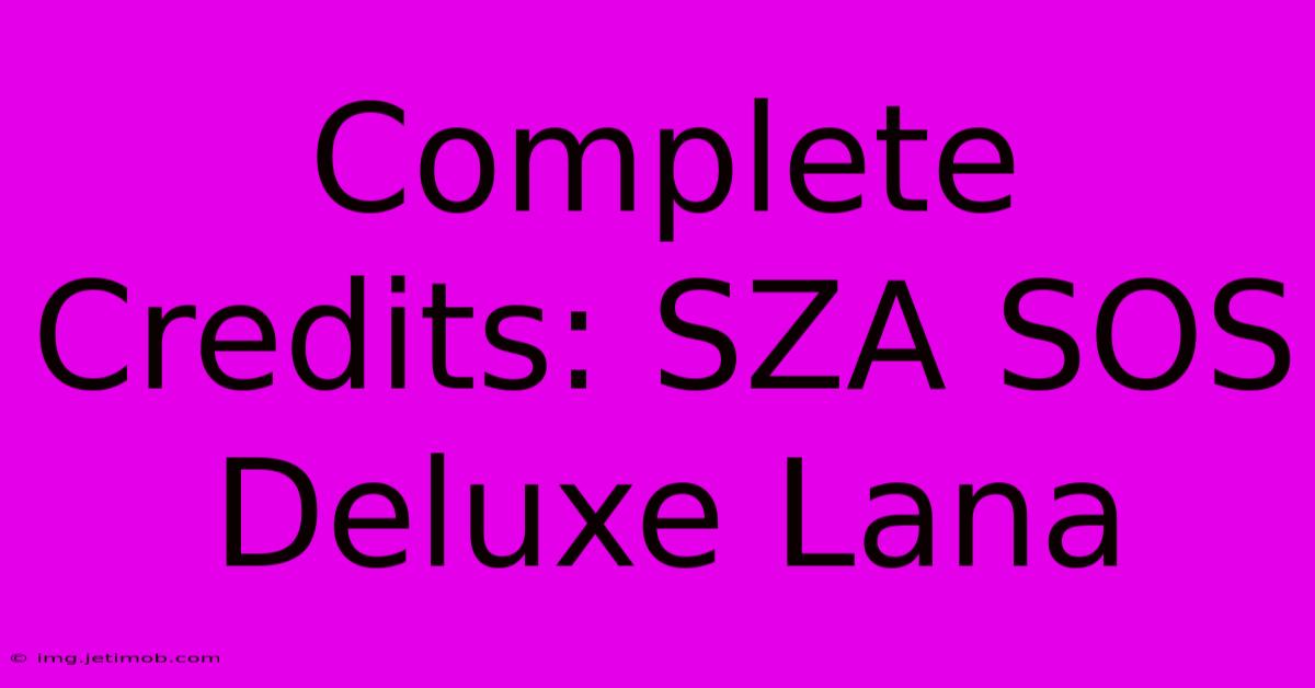 Complete Credits: SZA SOS Deluxe Lana