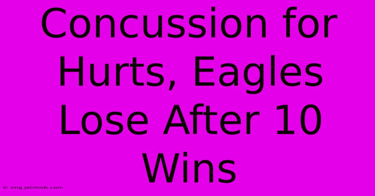 Concussion For Hurts, Eagles Lose After 10 Wins