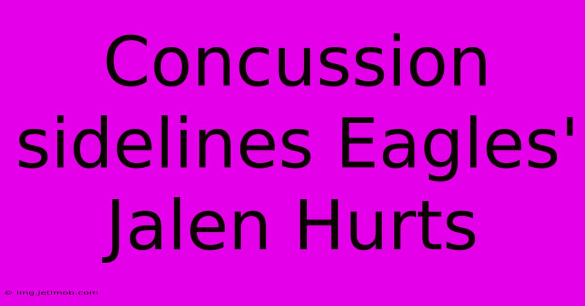 Concussion Sidelines Eagles' Jalen Hurts