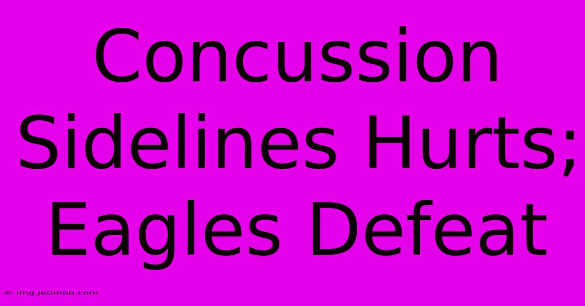 Concussion Sidelines Hurts; Eagles Defeat