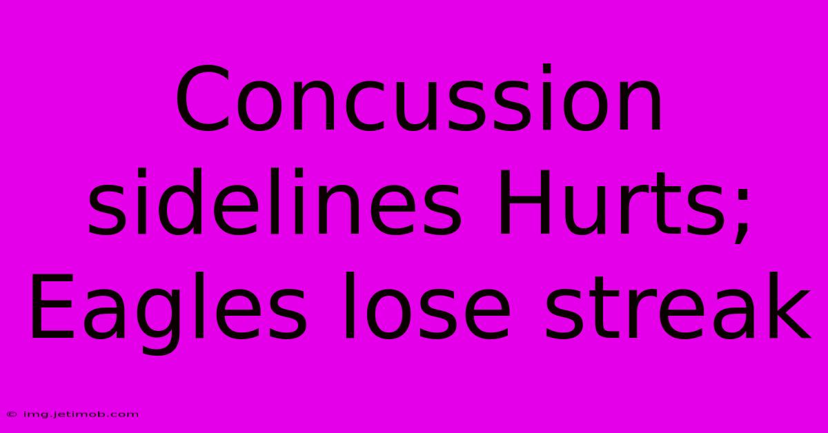 Concussion Sidelines Hurts; Eagles Lose Streak