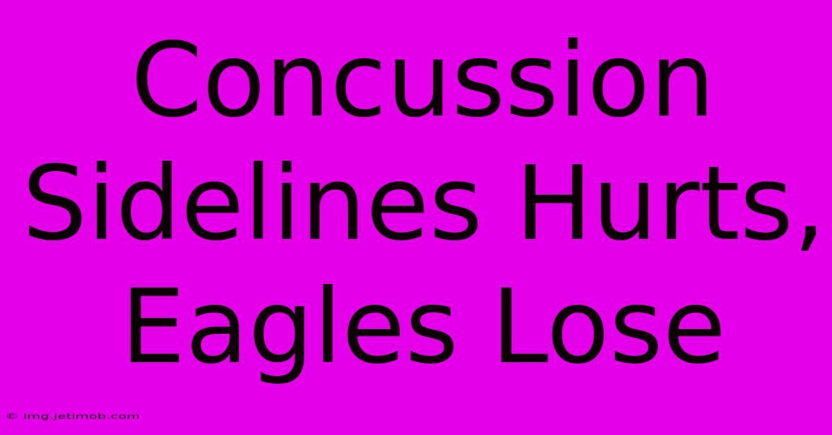 Concussion Sidelines Hurts, Eagles Lose