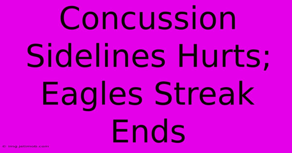 Concussion Sidelines Hurts; Eagles Streak Ends