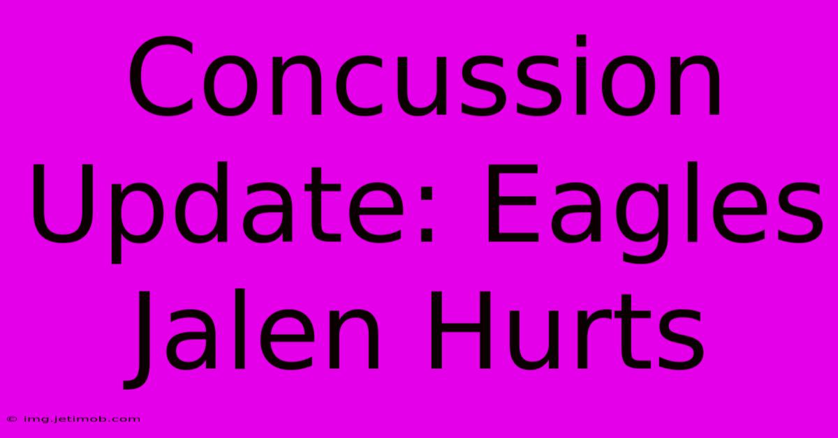 Concussion Update: Eagles Jalen Hurts