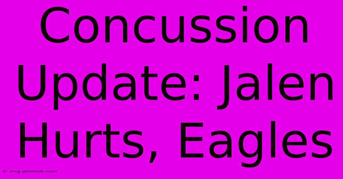 Concussion Update: Jalen Hurts, Eagles