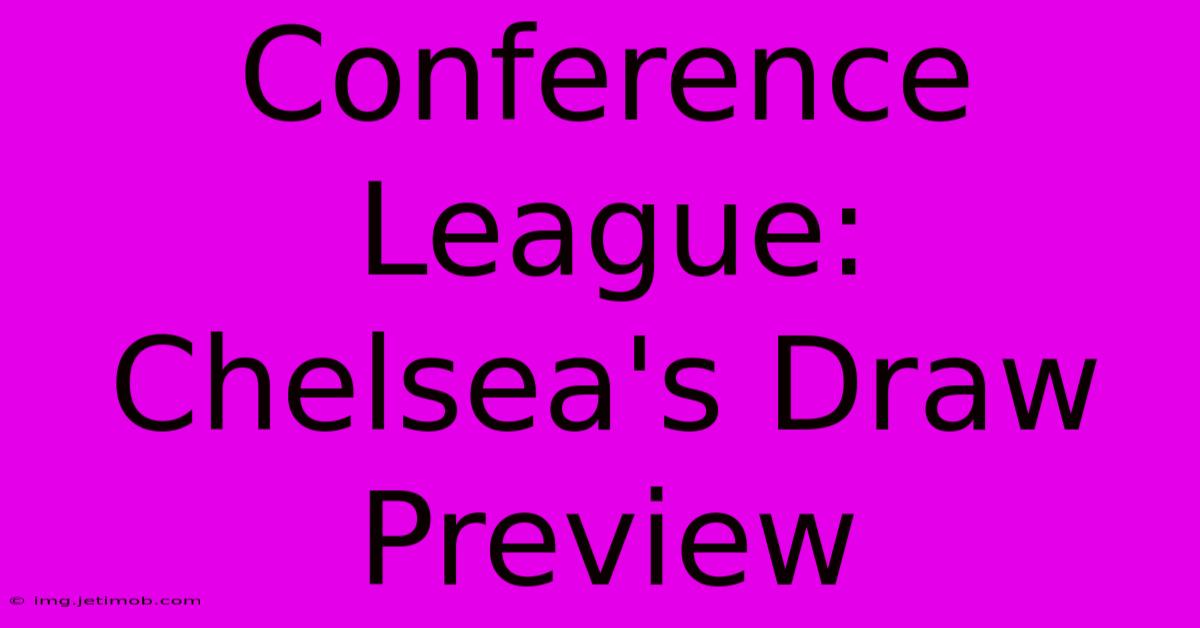 Conference League: Chelsea's Draw Preview