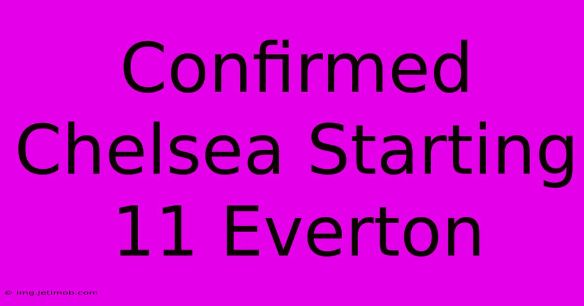 Confirmed Chelsea Starting 11 Everton